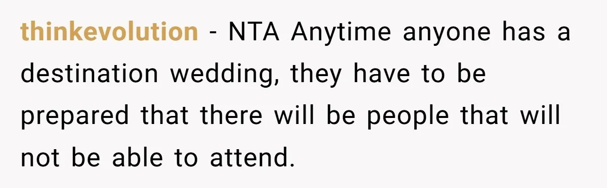 thinkevolution − NTA Anytime anyone has a destination wedding, they have to be prepared that there will be people that will not be able to attend.