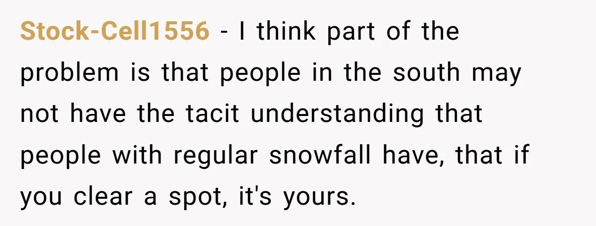 Stock-Cell1556 − I think part of the problem is that people in the south may not have the tacit understanding that people with regular snowfall have, that if you clear...
