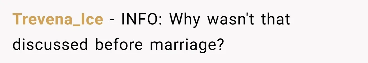 Trevena_Ice - INFO: Why wasn't that discussed before marriage?