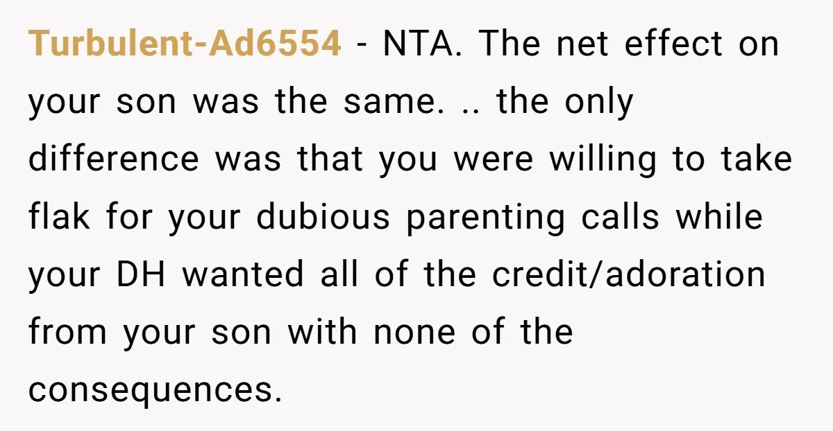 Turbulent-Ad6554 − NTA. The net effect on your son was the same. .. the only difference was that you were willing to take flak for your dubious parenting calls while...