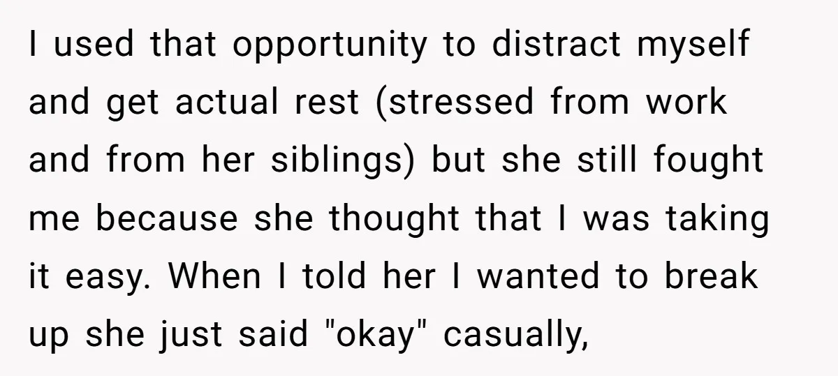I used that opportunity to distract myself and get actual rest (stressed from work and from her siblings) but she still fought me because she thought that I was taking...