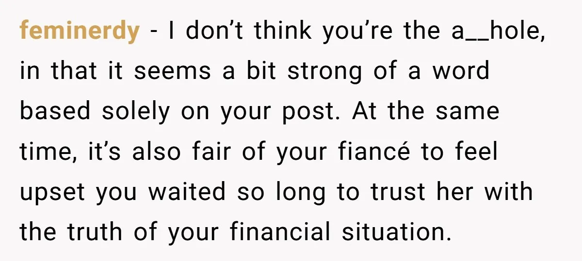 feminerdy − I don’t think you’re the a__hole, in that it seems a bit strong of a word based solely on your post. At the same time, it’s also fair...