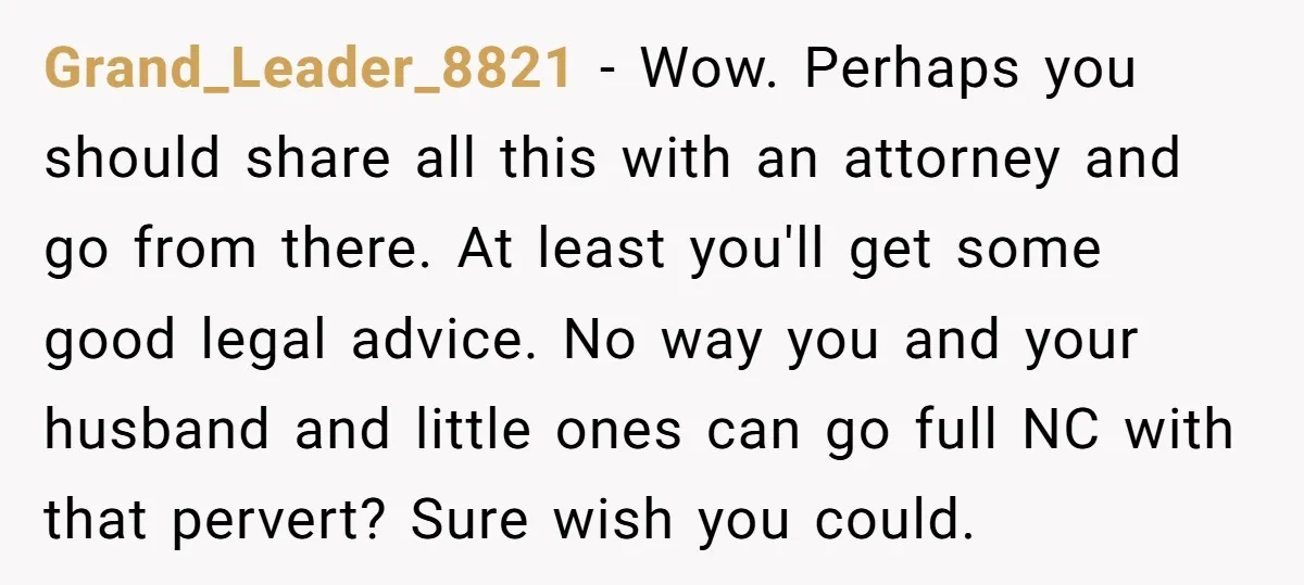 Grand_Leader_8821 − Wow. Perhaps you should share all this with an attorney and go from there. At least you'll get some good legal advice. No way you and your husband...