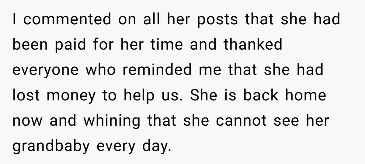 I commented on all her posts that she had been paid for her time and thanked everyone who reminded me that she had lost money to help us. She is...