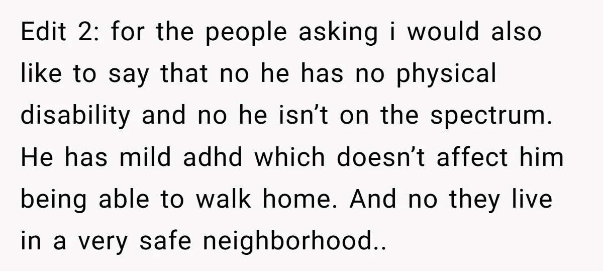 Edit 2: for the people asking i would also like to say that no he has no physical disability and no he isn’t on the spectrum. He has mild adhd...