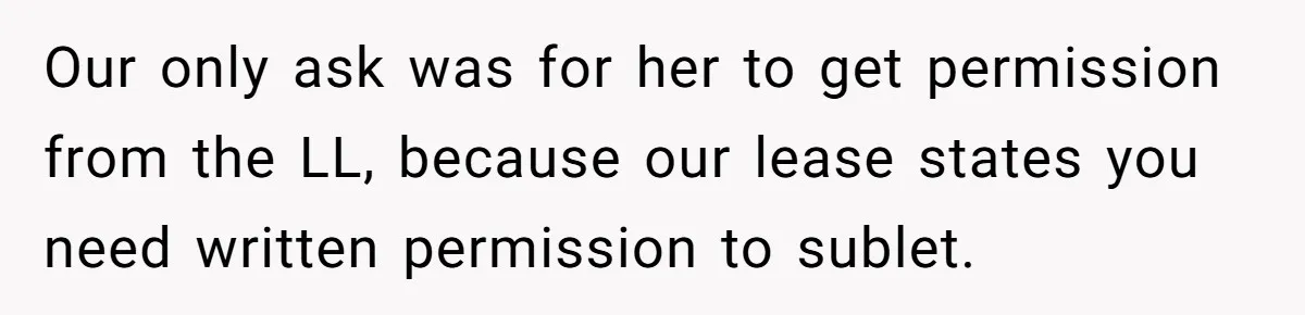Our only ask was for her to get permission from the LL, because our lease states you need written permission to sublet.