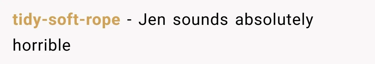 tidy-soft-rope − Jen sounds absolutely horrible