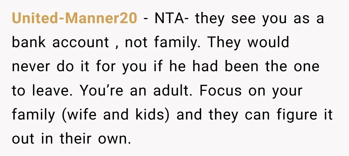 United-Manner20 − NTA- they see you as a bank account , not family. They would never do it for you if he had been the one to leave. You’re an...