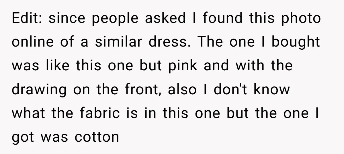 Edit: since people asked I found this photo online of a similar dress. The one I bought was like this one but pink and with the drawing on the front,...