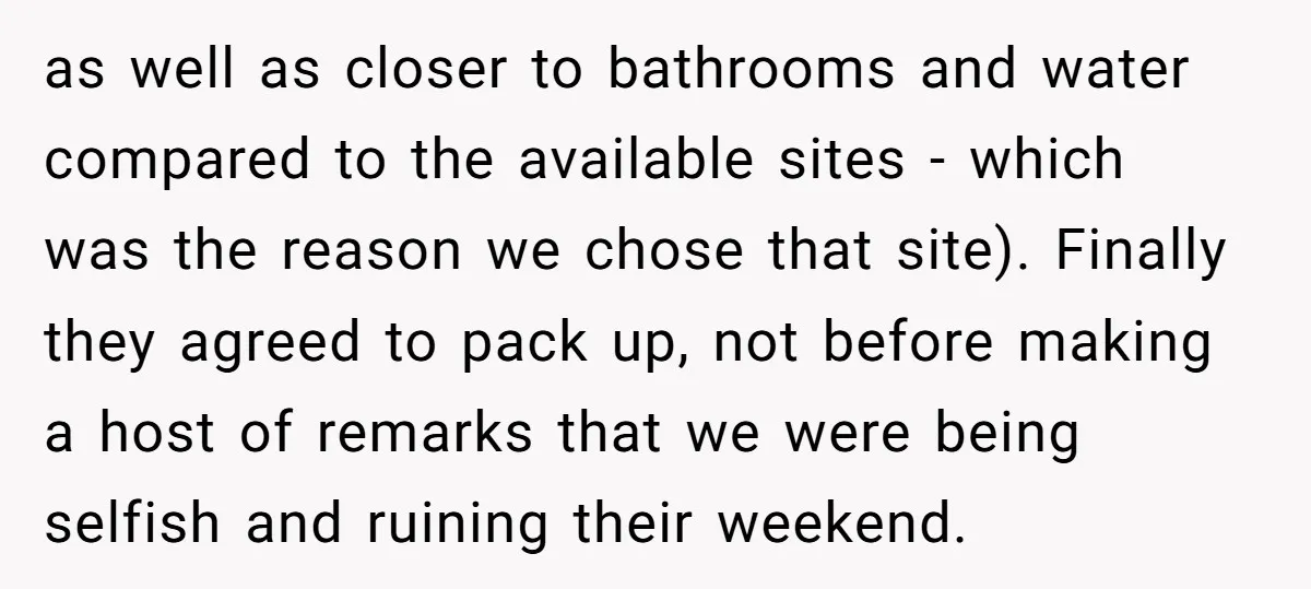 as well as closer to bathrooms and water compared to the available sites - which was the reason we chose that site). Finally they agreed to pack up, not before...