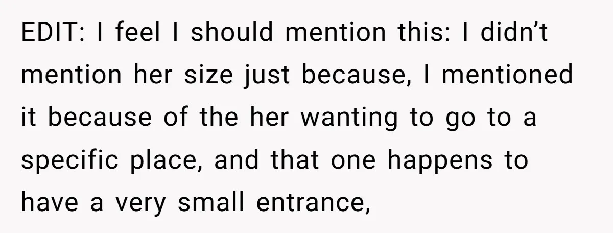 EDIT: I feel I should mention this: I didn’t mention her size just because, I mentioned it because of the her wanting to go to a specific place, and that...