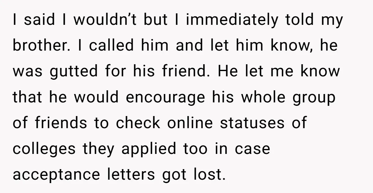I said I wouldn’t but I immediately told my brother. I called him and let him know, he was gutted for his friend. He let me know that he would...