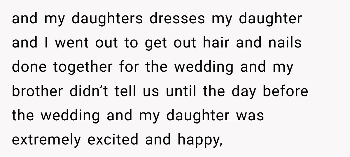 and my daughters dresses my daughter and I went out to get out hair and nails done together for the wedding and my brother didn’t tell us until the day...