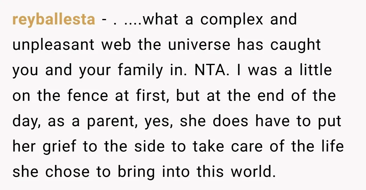 reyballesta − . ....what a complex and unpleasant web the universe has caught you and your family in. NTA. I was a little on the fence at first, but at...