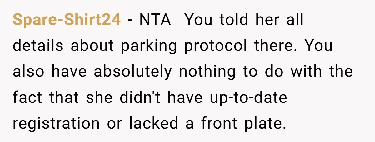 Spare-Shirt24 − NTA You told her all details about parking protocol there. You also have absolutely nothing to do with the fact that she didn't have up-to-date registration or lacked...