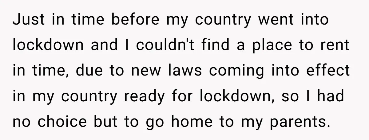 Just in time before my country went into lockdown and I couldn't find a place to rent in time, due to new laws coming into effect in my country ready...
