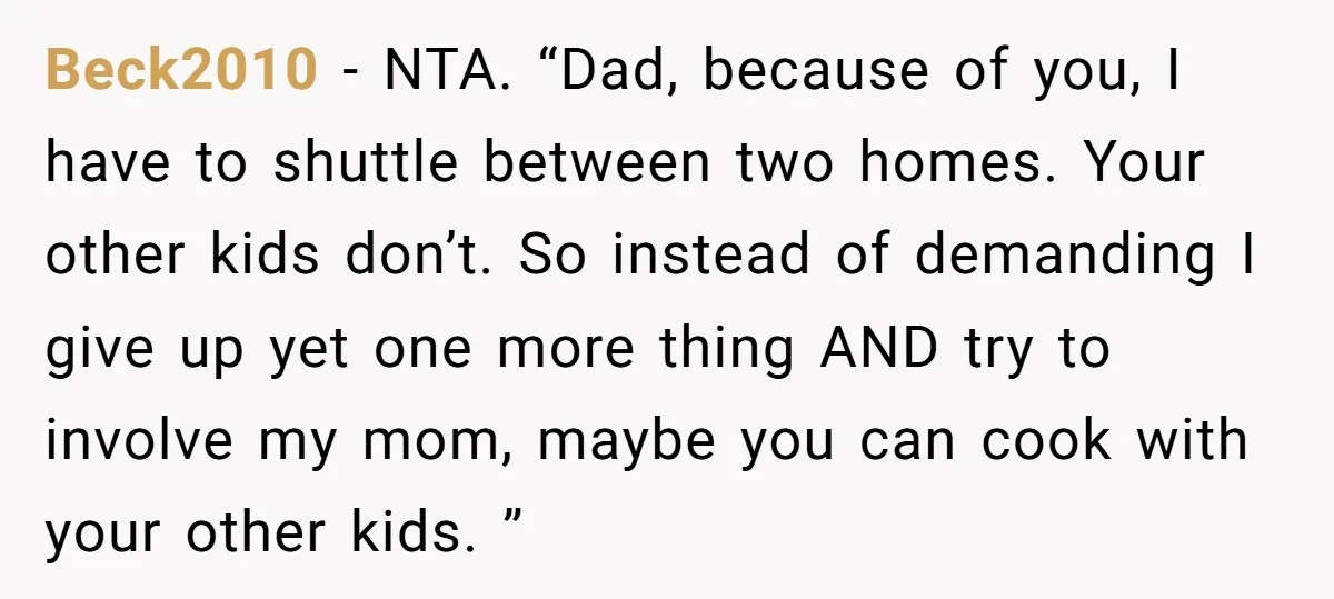 Beck2010 − NTA. “Dad, because of you, I have to shuttle between two homes. Your other kids don’t. So instead of demanding I give up yet one more thing AND...