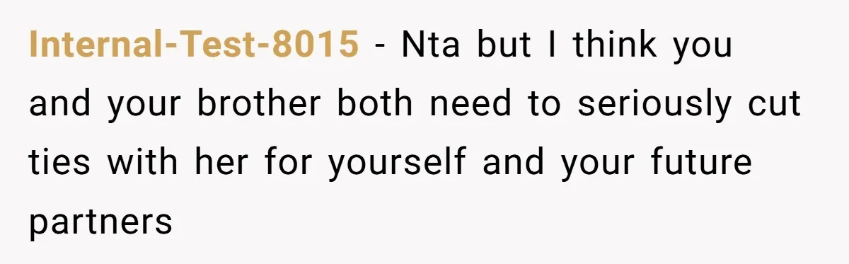 Internal-Test-8015 − Nta but I think you and your brother both need to seriously cut ties with her for yourself and your future partners