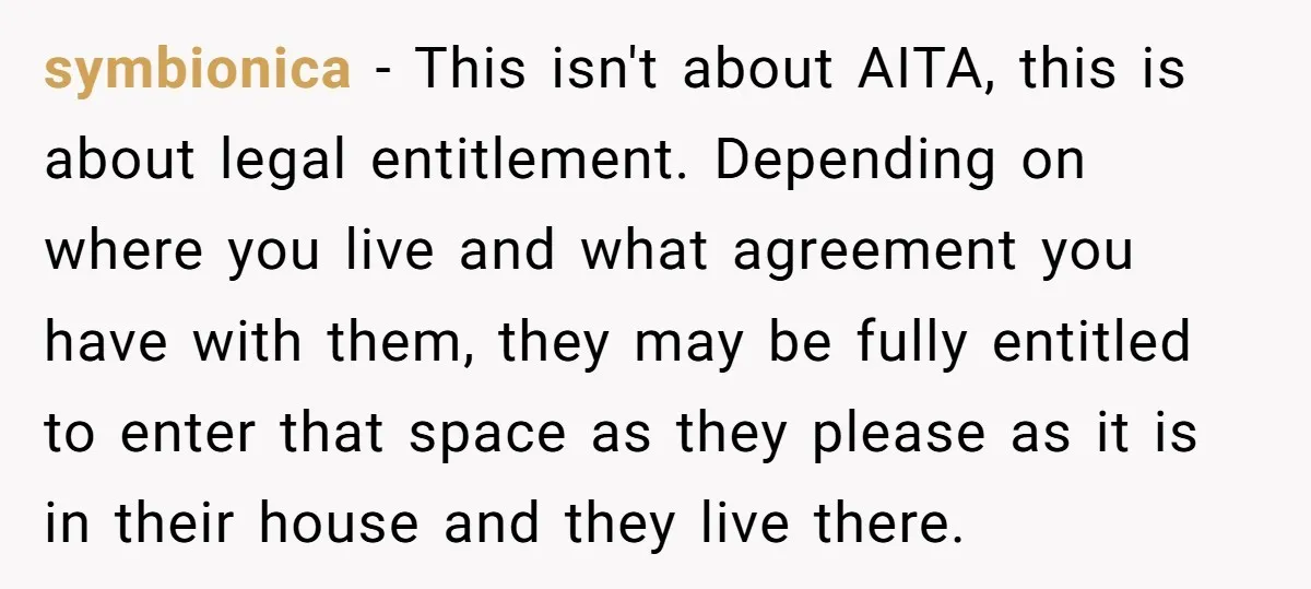 symbionica − This isn't about AITA, this is about legal entitlement. Depending on where you live and what agreement you have with them, they may be fully entitled to enter...
