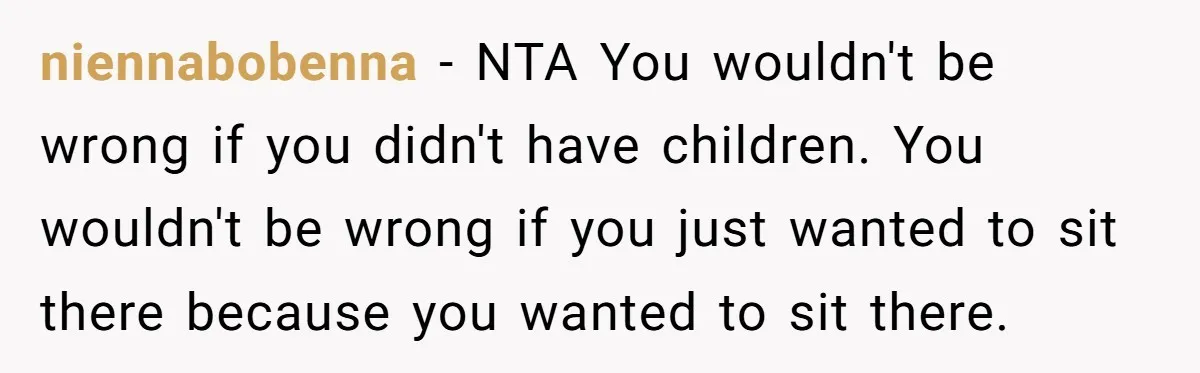 niennabobenna − NTA You wouldn't be wrong if you didn't have children. You wouldn't be wrong if you just wanted to sit there because you wanted to sit there.