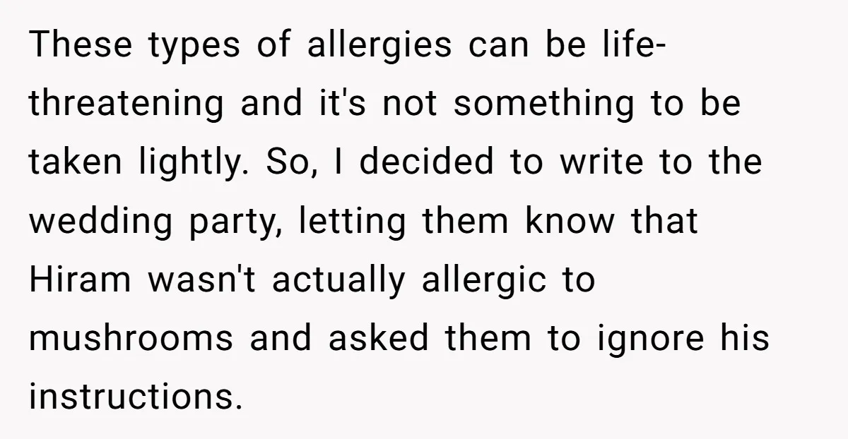These types of allergies can be life-threatening and it's not something to be taken lightly. So, I decided to write to the wedding party, letting them know that Hiram wasn't...