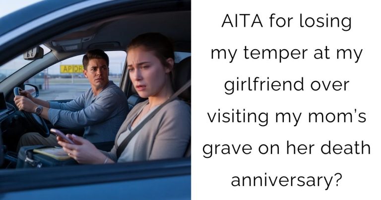 AITA for losing my temper at my girlfriend over visiting my mom’s grave on her death anniversary?