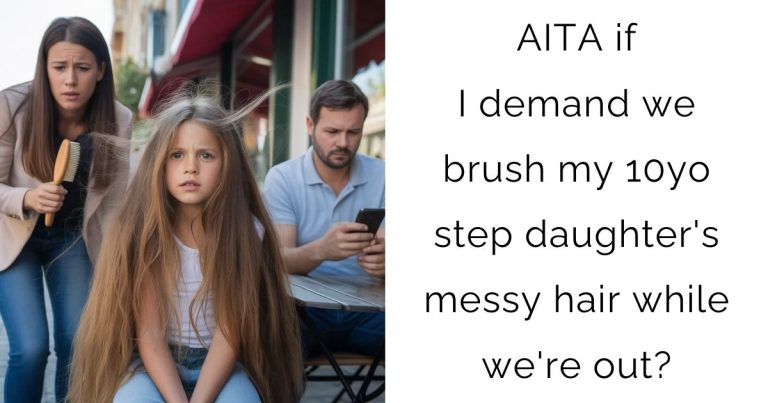 AITA if I demand we brush my 10yo step daughter’s messy hair while we’re out?