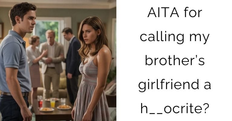 AITA for calling my brother’s girlfriend a h__ocrite?