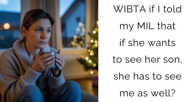 WIBTA if I told my MIL that if she wants to see her son, she has to see me as well?
