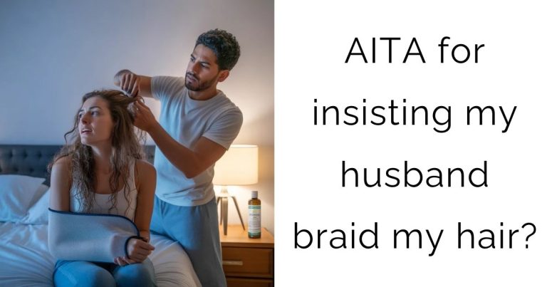 AITA for insisting my husband braid my hair?