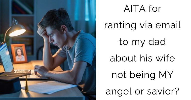 AITA for ranting via email to my dad about his wife not being MY angel or savior?