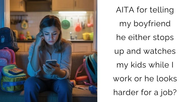 AITA for telling my boyfriend he either stops up and watches my kids while I work or he looks harder for a job?