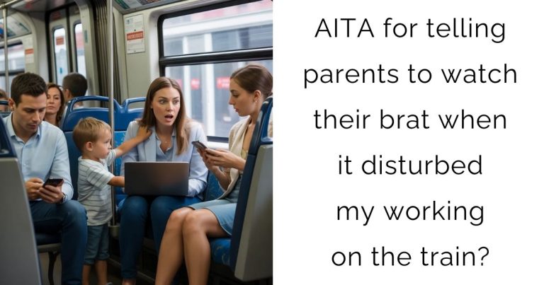 AITA for telling parents to watch their brat when it disturbed my working on the train?