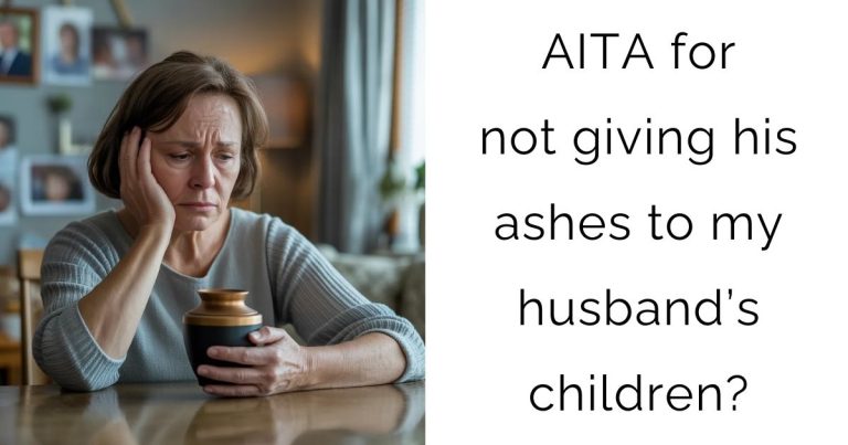 AITA for not giving his ashes to my husband’s children?