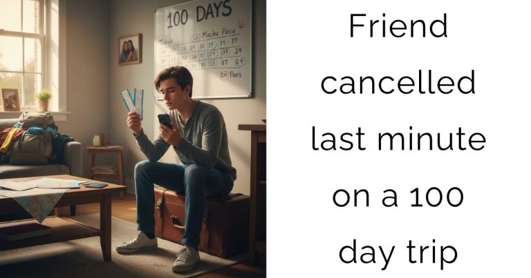 My Friend Quit Our 100-Day Dream Trip Two Weeks Before The Flight, And I Can’t Afford To Go Alone