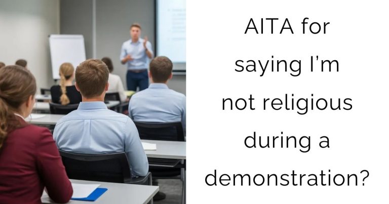 AITA for saying I’m not religious during a demonstration?