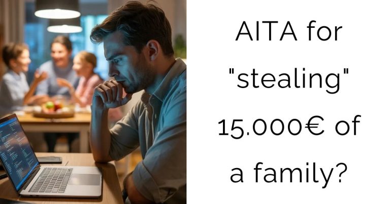 AITA for “stealing” 15.000€ of a family?