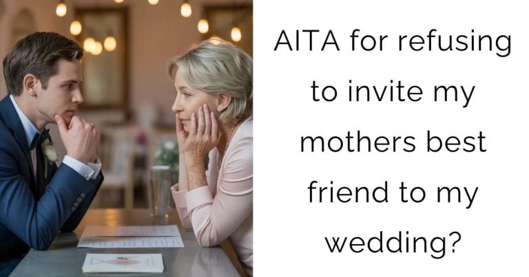 AITA for refusing to invite my mothers best friend to my wedding?