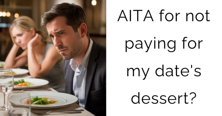 AITA for not paying for my date’s dessert?