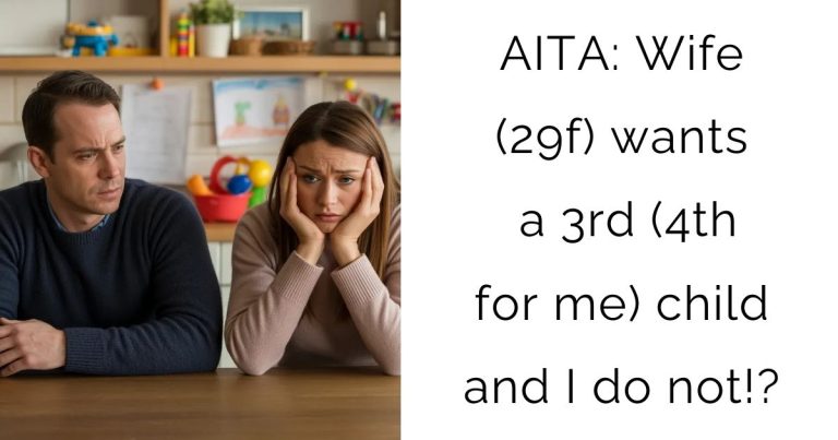 AITA: Wife (29f) wants a 3rd (4th for me) child and I do not!?