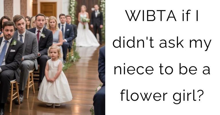 WIBTA if I didn’t ask my niece to be a flower girl?