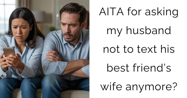 AITA for asking my husband not to text his best friend’s wife anymore?