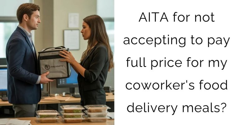 AITA for not accepting to pay full price for my coworker’s food delivery meals?