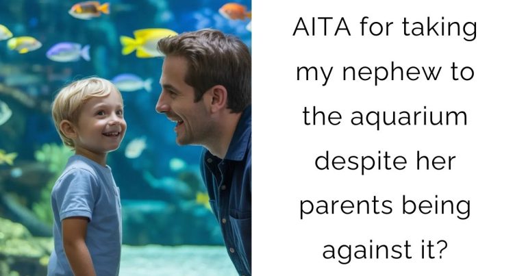 AITA for taking my nephew to the aquarium despite her parents being against it?