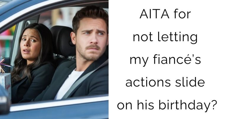 AITA for not letting my fiancé’s actions slide on his birthday?