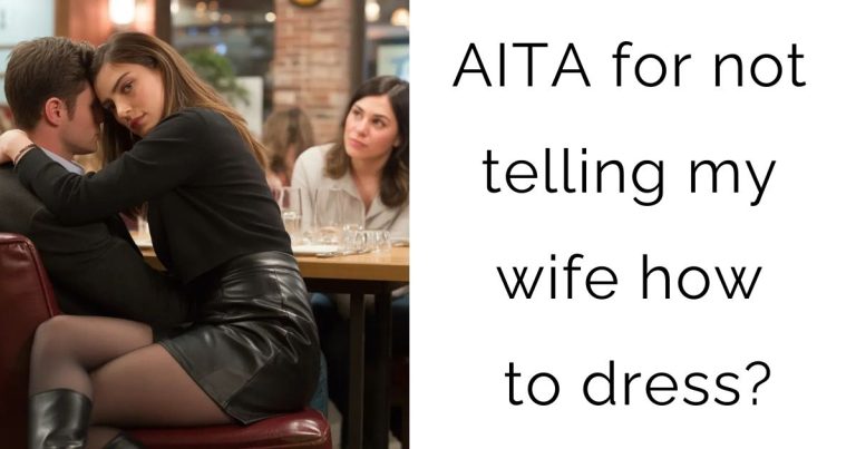 AITA for not telling my wife how to dress?