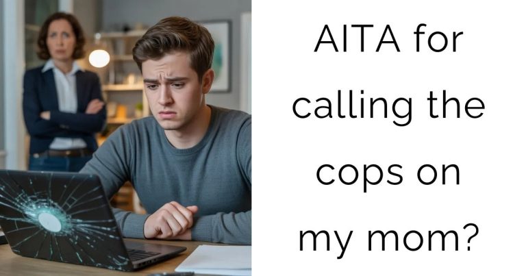 AITA for calling the cops on my mom?