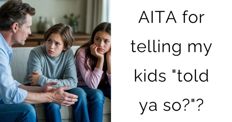 AITA for telling my kids “told ya so?”