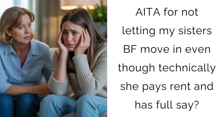 AITA for not letting my sisters BF move in even though technically she pays rent and has full say?