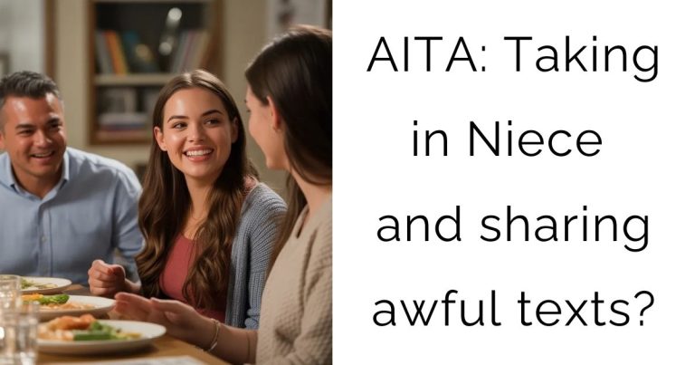 AITA: Taking in Niece and sharing awful texts?